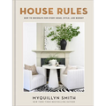 House Rules: Decorating for Every Home & Style