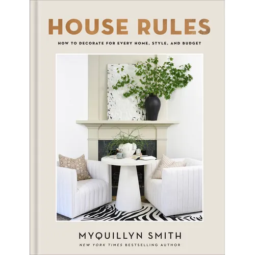 House Rules: Decorating for Every Home & Style
